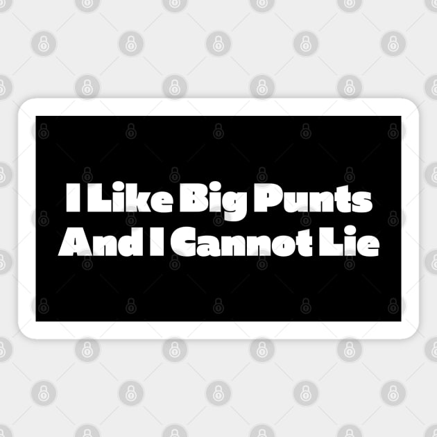 I Like Big Punts And I Cannot Lie Magnet by HobbyAndArt